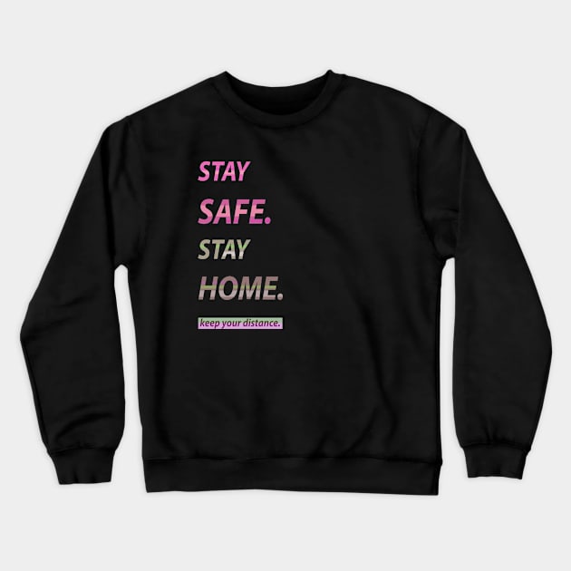 Stay Safe. Stay Home. Crewneck Sweatshirt by FanitsaArt